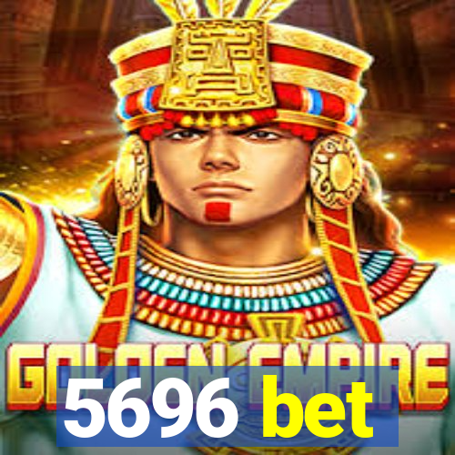 5696 bet